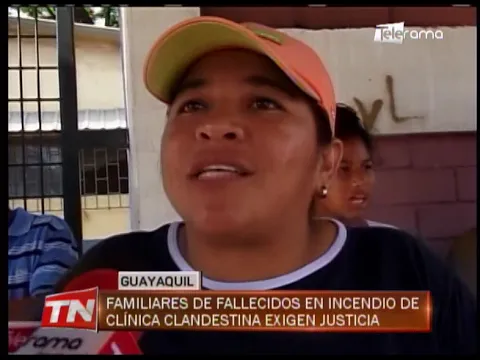 Familiares de fallecidos en incendio de clínica clandestina exigen justicia