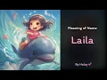 Meaning of girl name Laila - Name History Origin and Popularity
