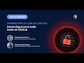 Webinar Detecting source code leaks on GitHub