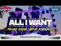 Download Lagu DJ ALL I WANT JEDAG JEDUG MENGKANE • FT [ TUYUL FVNKY ] • PASUKAN KURANG TURU