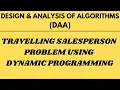 Travelling Salesperson Problem with Example using Dynamic Programming L-21 DAA
