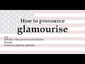 How to pronounce glamourise meaning