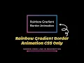Create an Gradient Border Animation Using HTML CSS Only