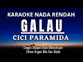 Lagu GALAU - Cici Paramida (Karaoke Lower Key Nada Rendah -3 B)