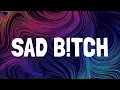 SAD B!TCH (Lyrics) - Anne-Marie