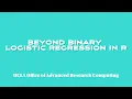 Beyond Binary Logistic Regression in R