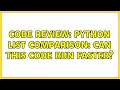 Code Review Python list comparison Can this code run faster 3 Solutions