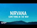 Download Lagu Nirvana - Something In The Way (Lyrics)