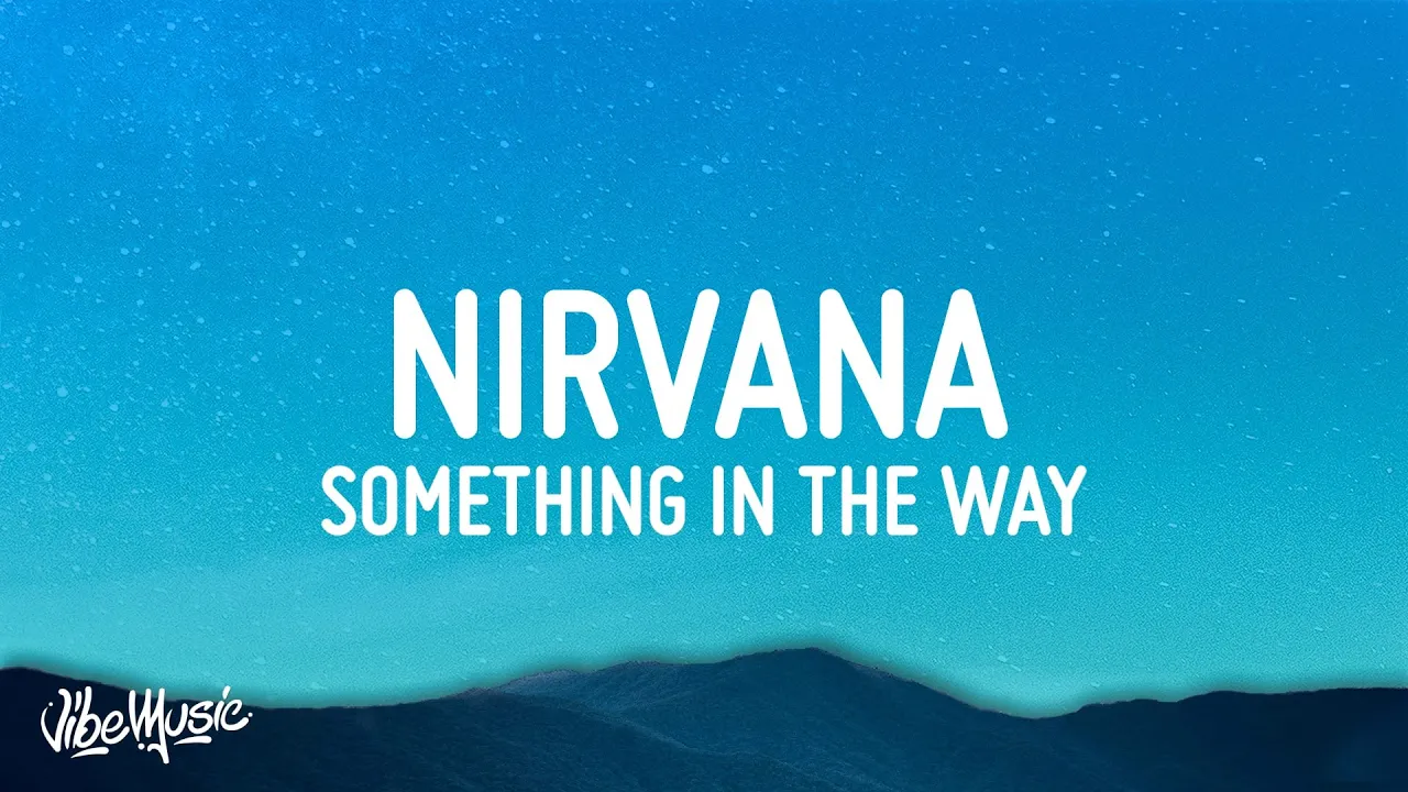 Nirvana - Something In The Way (Lyrics)