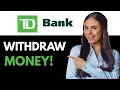 How To Wit raw Large Amount Of Money From TD Bank 2025