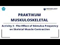PRAKTIKUM 2 MUSKULO ACTIVITY 3 THE EFFECT OF STIMULUS FREQUENCY ON SKELETAL MUSCLE CONTRACTION