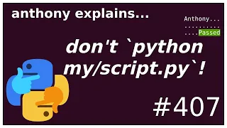 Download don't run `python my/script.py`! (beginner - intermediate) anthony explains #407 MP3