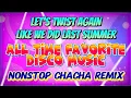 Download Lagu LET'S TWIST AGAIN - ALL TIME FAVORITE DISCO MUSIC ll NONSTOP CHACHA REMIX 2025 ll Kc