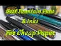 Best Fountain Pens To Use With Cheap Paper