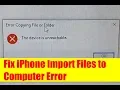 SOLVED Fix The Device is Unreachable When Copying Files From iPhone to Windows