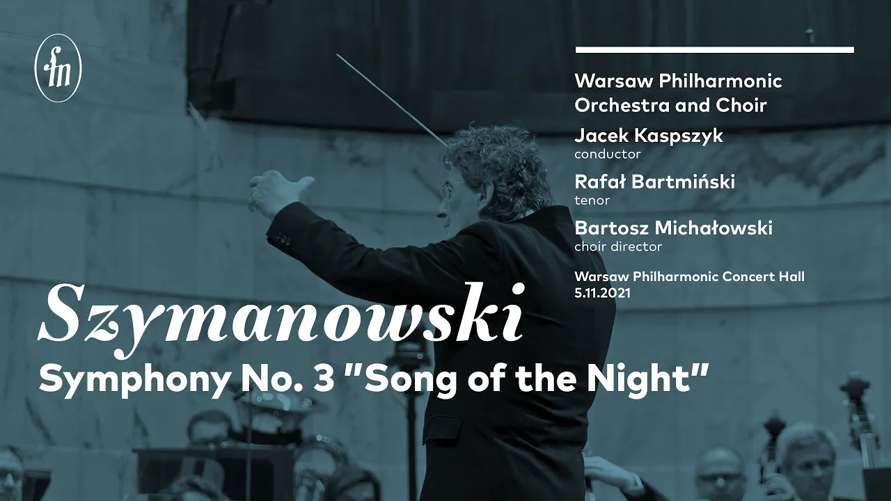Szymanowski - Symphony No. 3 ”Song of the Night” (WarsawPhil Orchestra&Choir, Kaspszyk, Bartmiński) Szymanowski - Symphony No. 3 ”Song of the Night” (WarsawPhil Orchestra&Choir, Kaspszyk, Bartmiński)