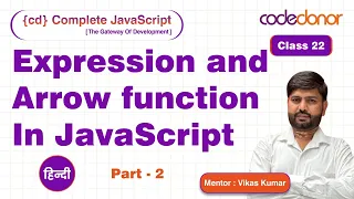 Function In JavaScript Part-2 Expression And Arrow CD Complete JavaScript Course C-22 Hindi