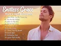 Lagu Endless Grace | Best Christian Songs 2025 | Songs of Total Devotion and Surrender