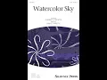 Watercolor Sky SATB Choir - by Bruce W Tippette