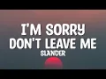 Download Lagu SLANDER - I'M Sorry Don't Leave Me I Want You Here With Me (Lyrics) | Love Is Gone