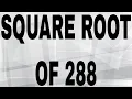SQUARE ROOT OF 288