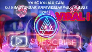 Download DJ VIRAL ! HEARTBREAK ANNIVERSARY - Slow Bass 2022 - Yang Kalian Cari MP3