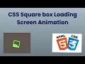 Build A Square Box Loading Screen Animation CSS HTML