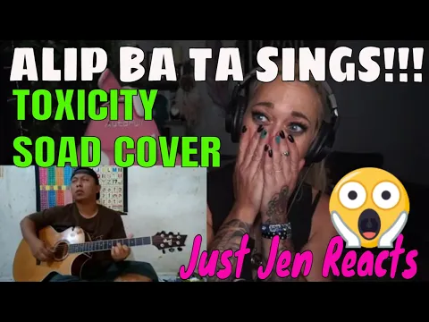 Download MP3 Alip Ba Ta TOXICITY REACTION | Alip Ba Ta Covers System Of A Down | Just Jen Reacts To Alip Ba Ta