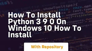 How to install python 3 9 0 on windows 10 how to install