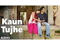 Download Lagu KAUN TUJHE Full Audio Song | M.S. DHONI -THE UNTOLD STORY | Sushant Singh, Disha Patani | T- Series