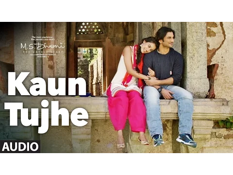 Download MP3 KAUN TUJHE Full Audio Song | M.S. DHONI -THE UNTOLD STORY | Sushant Singh, Disha Patani | T- Series