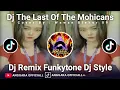 Download Lagu DJ THE LAST OF THE MOHICANS DJ REMIX FUNKYTONE DJ STYLE TERBARU 2025 || COVER BY WAWAN BLEHOR 09