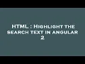 HTML Highlight the search text in angular 2