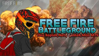 Download FREE FIRE BATTLEGROUND - Duo Koplak,Notif Goblok,Miss M79 MP3