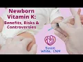 Newborn Vitamin K Benefits Risks Controversies
