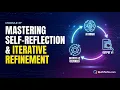 Module 27 Mastering Self Reflection Iterative Refinement of Outputs