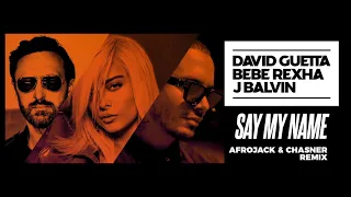 david guetta bebe rexha u0026 j balvin say my name afrojack u0026 chasner remix 