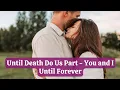 Until Death Do Us Part - You and Me Until Forever | Emotional Romantic Love Song