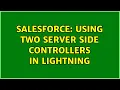 Salesforce Using two server side controllers in lightning