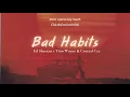 Download Lagu [Vietsub] Bad Habits (Fumez the Engineer Remix) - Ed Sheeran, Tion Wayne, Central Cee | Lyrics Video