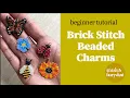Brick Stitch Beaded Charms Tutorial - Garden Party Collection