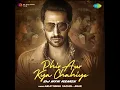Phir Aur Kya Chahiye (DJ Nyk Remix) - Dj Nyk, Arijit Singh & Sachin-Jigar