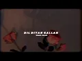 Download Lagu Dil Diyan Gallan [Slowed+Reverb] - Atif Aslam | Vishal \u0026 Shekhar | @lofivibes3376