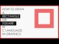 How to make a rectangle or square in C Language in Graphics C Langauge Tutorial