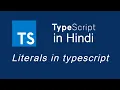 Typescript tutorial for beginners in Hindi Literals in TypeScript