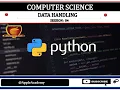 CLASS 11 PYTHON SESSION 04 DATA HANDLING IN PYTHON