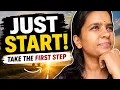 Just Start Take the First Step Towards Your Journey