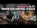RECREATE in 2D God of war s THROW AXE and PULL IT BACK