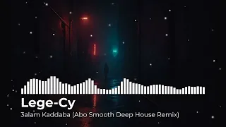 Legecy 3alam Kadaba Abo Smooth Deep House Cover Remix 