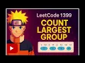 Leetcode 1399 Explained Count Largest Group POTD with Code Logic C